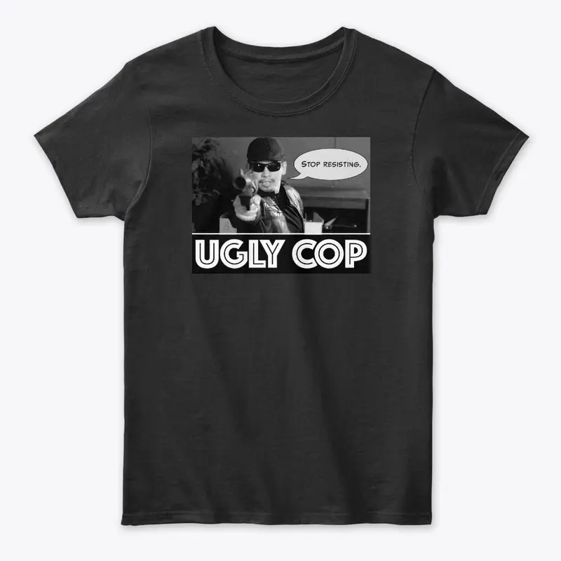 UGLY COP swag featuring UGLY COP!