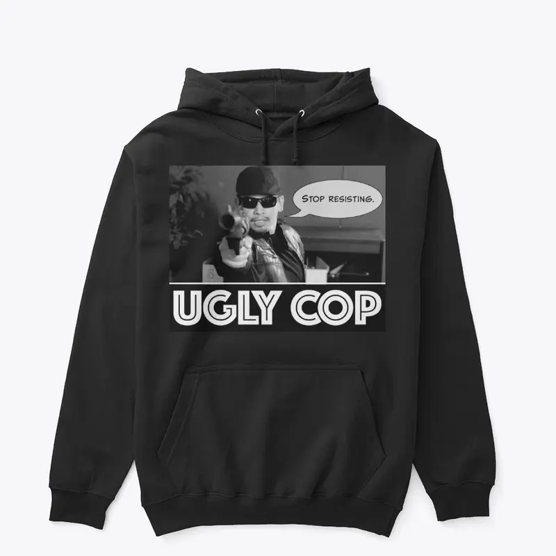 UGLY COP swag featuring UGLY COP!