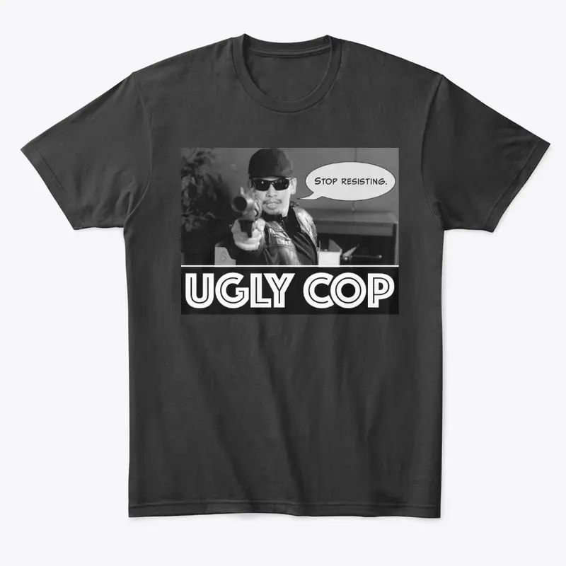 UGLY COP swag featuring UGLY COP!