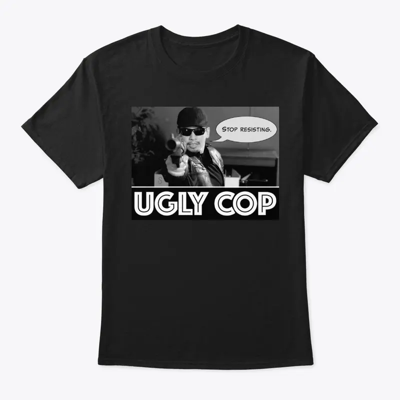 UGLY COP swag featuring UGLY COP!