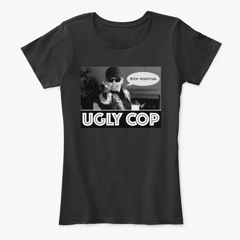 UGLY COP swag featuring UGLY COP!